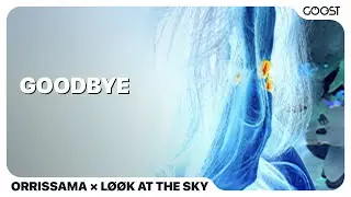 orrissama, L&Oslash;&Oslash;K AT THE SKY - goodbye (Official Audio)