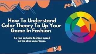 How To Understand Color Theory To Up Your Game In Fashion L03
