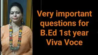 Part 1: Viva voce, B Ed 1st year. Very important Questions with answers.
