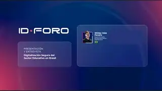 IDForo 2025 | Digitalización Segura del Sector Educativo en Brasil