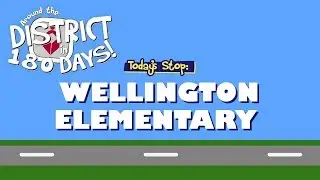 Around the District in 180 Days: Wellington Elementary (10/22/19)