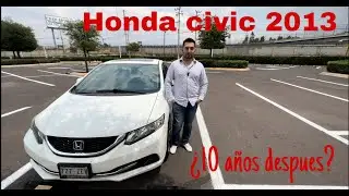 HONDA CIVIC 2013, ¿VALE LA PENA 10 AÑOS DESPUES?