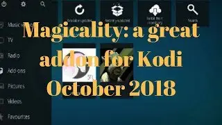 Magicality: A great addon for Kodi (Working October 2018)