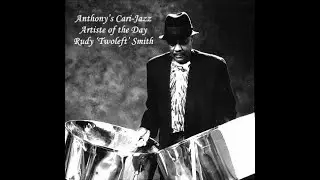 Rudy 'Twoleft' Smith - (Round Midnight) - PANJAZZ Tuesday - Anthony’s Cari-Jazz Artiste of the Day