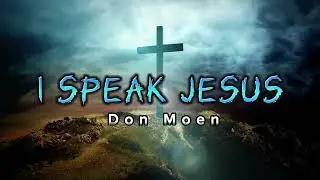 I Speak Jesus Lyrics HD~ Don Moen