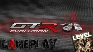 GTR Evolution [LEVEL] Gameplay (PC/HD)