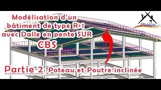 Modélisation d'un bâtiment R+1 avec dalle en pente sur CBS. Partie 2
