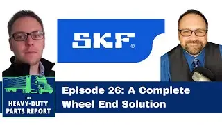 A Complete Wheel End Solution with Ben McIvor of SKF
