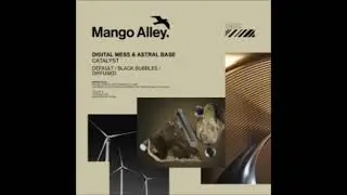 Digital Mess & Astral Base - Catalyst (Original Mix) [MANGO ALLEY]