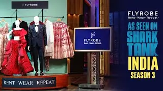 Flyrobe&rsquo;s Iconic Shark Tank India Season 3 Pitch | Redefining Fashion Rentals in India!