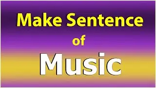 Make Sentence of Music. Music in a Sentence. Sentence Example Music. Music use in Sentence.