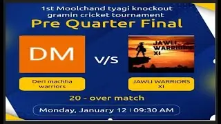 Pre Quarter Final-JAWLI WARRIORS VS Deri machha warriors |1st Moolchand tyagi knockout Gramin tour