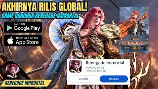 Akhirnya Rilis Global PlayStore! Game Donghua Renegade Immortal, Game Bagus Dan Wajib Coba! 