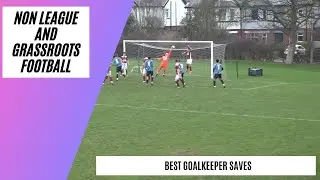 Best Goalkeeper Saves By Grassroots Footballers in 2025