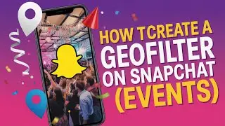 How to Create a Custom Geofilter on Snapchat (Events)