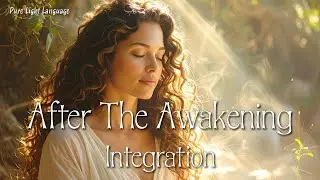 After the Awakening ✨ Light Language for Integration, Not More Activation