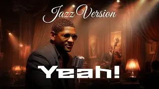 Usher &mdash; Yeah! (Jazz Cover by Musical Fusion)