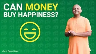Can money buy happiness? by Gaur Gopal Das