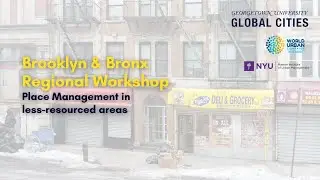 Brooklyn & Bronx (NYC) Regional Workshop: Entities of Place Management in Less-Resourced Areas