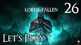 Lords of the Fallen - Let's Play Part 26: Upper Calrath