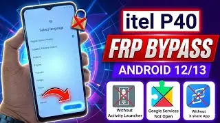 itel P40 FRP BYPASS | Android 12/13 | App Not Disable Activity launcher Not Working- New Method 2025