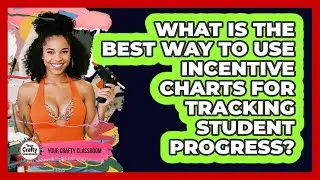 What Is The Best Way To Use Incentive Charts For Tracking Student Progress? - Your Crafty Classroom