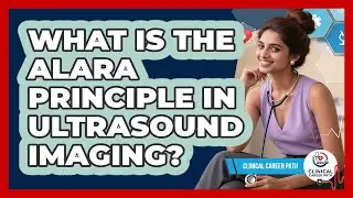 What Is The ALARA Principle In Ultrasound Imaging? - Clinical Career Path