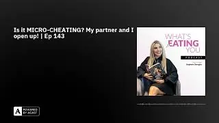 Is it MICRO-CHEATING? My partner and I open up! | Ep 143
