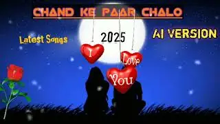 Chand Ke Par Chalo Hindi Songs//Ai Version 2025