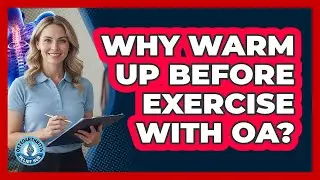 Why Warm Up Before Exercise With OA?