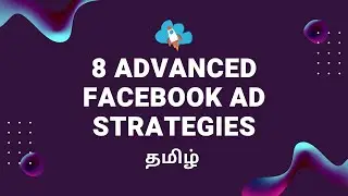 [தமிழ்] 8 Advanced Facebook Ad Strategies to Maximize Your Campaign Performance - Tamil Tutorial
