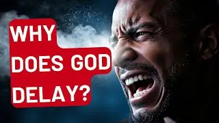 WHY DOES GOD DELAY? UNDERSTANDING HIS TIMING &ndash; Ecclesiastes 3:1