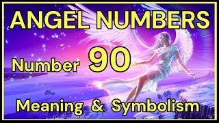 Angel Number 90 &ndash; Meaning and Symbolism 💕