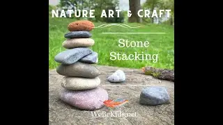 Nature Art & Craft  - Stone Stacking: beginners