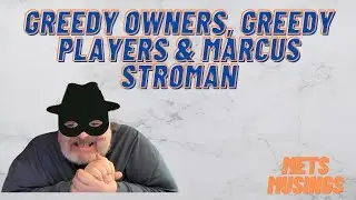 MetsMusings #466   Greedy Owners,Greedy Players, & Marcus Stroman