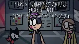 Yuuko's Ordinary Adventures: Dreadful Rush (Blackout but Sakamoto and Yuuko sing it?)
