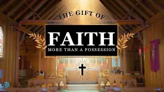 The Gift of Faith: More Than a Possession | The Rev. Susan Astarita