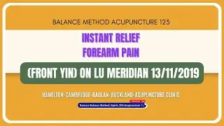 #44 Balance Method Acupuncture 123 Instant Relief forearm Pain (FRONT Yin) on Lu Meridian 13/11/2019