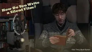Reviewing a 1916 Screenwriting Guide - 'The Art of Photo Play Writing' | Olde Timey Book Review