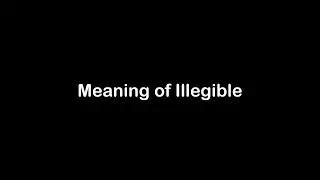 What is the Meaning of Illegible | Illegible Meaning with Example