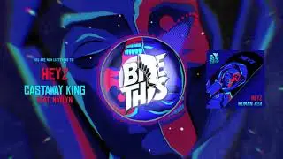 HEYZ - Castaway King (feat. Maylyn)