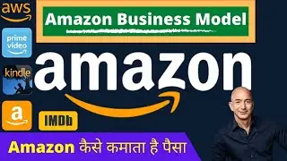 Amazon Business Model | How Amazon Earn Money | Amazon Revenue Model