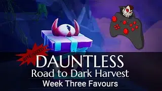 DAUNTLESS Unseen Favours - Week Three