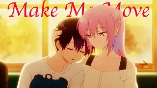Shikimori x Izumi | Shikimori's Not Just a Cutie「AMV 」Make Me Move