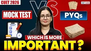 CUET 2026 | Mock Test vs PYQs 📑 | Which is More Important? 🤔