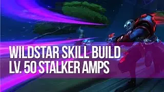 Wildstar Skill Build: Stalker Lv.50 - General AMPS