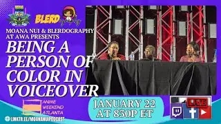 Moana Nui & Blerdography at AWA Present Being a Person of Color in Voiceover