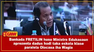 Bankada FRETILIN husu Ministra Edukasaun aprezenta dadus hodi taka klase paralela Olocasa iha Wagia