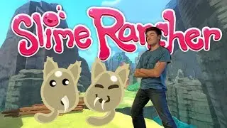 Slime Rancher? LET'S SCREAM AND SHOUT!!!