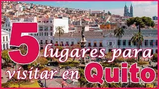 Top 5 LUGARES tur&iacute;sticos para visitar en QUITO | Soy Natasha